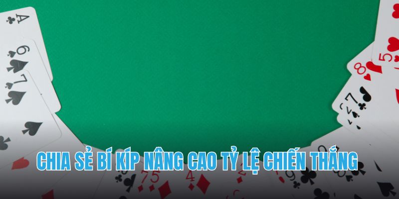 Chia sẻ bí kíp nâng cao tỷ lệ chiến thắng